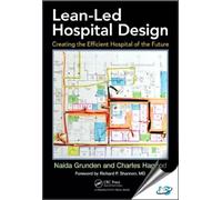 Lean-Led Hospital Design: Creating the Efficient Hospital of the Future