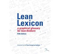 Lean Lexicon: A Graphical Glossary for Lean Thinkers by Lean Enterprise Institute (2003) Spiral-bound