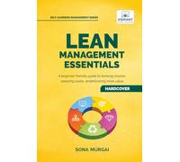 Lean Management Essentials: Beginner’s Guide to Lean Thinking, Process Improvement, Waste Reduction, Value Stream Mapping, and Continuous Improvement (Self-Learning Management Series)