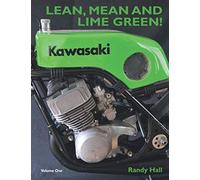 LEAN, MEAN AND LIME GREEN - RACING WITH KAWASAKI. VOLUME ONE - THE TWO-STROKE YEARS: SPECIAL FULL COLOUR EDITION
