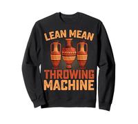 Lean Mean Throwing Machine - Ceramics Artist Clay Pottery Sweatshirt