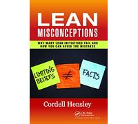 Lean Misconceptions: Why Many Lean Initiatives Fail and How You Can Avoid the Mistakes