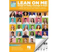 Lean on Me: Super Easy Piano Songbook Featuring Songs of Unity, Courage, and Hope: Songs of Unity, Courage & Hope