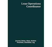 Lean Operations Coordinator: Journal, Notes, Ideas, Actions, Priorities, Checklists, Log | Tool for Daily Goal Setting Tracker | Time Management | ... | Project Office Book Gifts for Meetings