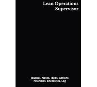 Lean Operations Supervisor: Journal, Notes, Ideas, Actions, Priorities, Checklists, Log | Tool for Daily Goal Setting Tracker | Time Management | ... | Project Office Book Gifts for Meetings