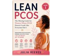 Lean PCOS: The Missing Guide for Women Whose PCOS Doesn't Look Like Everyone Else's: Understanding Insulin Resistance, Hormones, and Fertility When "Just Lose Weight" Isn't the Answer