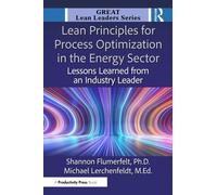 Lean Principles for Process Optimization in the Energy Sector : Lessons Learned from an Industry Leader