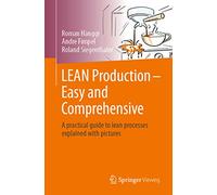 LEAN Production - Easy and Comprehensive: A practical guide to lean processes explained with pictures