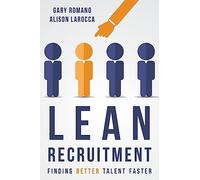 Lean Recruitment: Finding Better Talent Faster