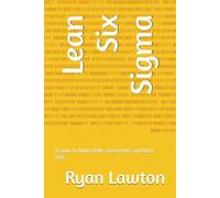 Lean Six Sigma: A guide to White Belts, Green Belts and Black belts