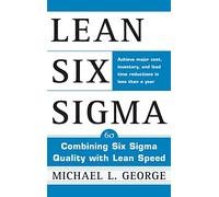 Lean Six Sigma – Combining Six Sigma Quality with Lean Production Speed – McGraw-Hill Education