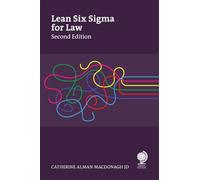 Lean Six Sigma for Law, Second Edition: Making Order out of Chaos