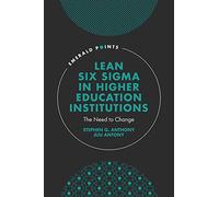 Lean Six Sigma in Higher Education Institutions: The Need to Change (Emerald Points)