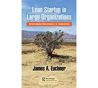 Lean Startup in Large Organizations: Overcoming Resistance to Innovation