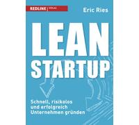 Lean Startup: Schnell, risikolos und erfolgreich Unternehmen gründen
