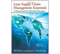 Lean Supply Chain Management Essentials: A Framework for Materials Managers by Bill Kerber (1-Apr-2011) Paperback