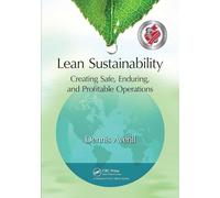 Lean Sustainability: Creating Safe, Enduring, and Profitable Operations