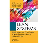 Lean Systems: Applications and Case Studies in Manufacturing, Service, and Healthcare (Continuous Improvement Series)