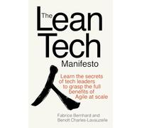 The Lean Tech Manifesto: Learn the Secrets of Tech Leaders to Grasp the Full Benefits of Agile at Scale