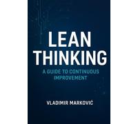 Lean Thinking in Practice: A Modern Guide to Waste Elimination, Flow, and Continuous Improvement in Manufacturing and Services