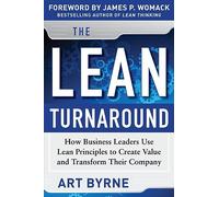 Lean Turnaround (PB): How Business Leaders Use Lean Principles to Create Value and Transform Their Company