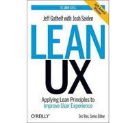 [(Lean UX: Applying Lean Principles to Improve User Experience )] [Author: Jeff Gothelf] [Mar-2013]