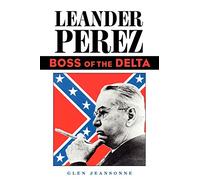 Leander Perez: Boss of the Delta