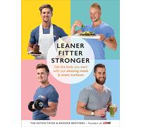 Leaner, Fitter, Stronger: Get the Body You Want with Our Amazing Meals and Smart Workouts