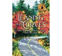 Leaning into Curves: Trusting the Wild Intuitive Way of Love