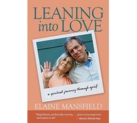 Leaning Into Love: A Spiritual Journey Through Grief
