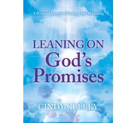 Leaning on God's Promises : A Profound Journey of Finding Hope and Healing
