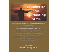 Leaning on the Everlasting Arms: Instrumental Solo with Piano Accompaniment (Instrumental Solo with Piano Accompaniment Collection)
