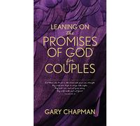 Leaning on the Promises of God for Couples: God's Promises for You and Your Spouse