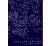 Leaning Out of Windows : An Art and Physics Collaboration