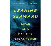 Leaning Seaward: Japan as a Maritime Great Power