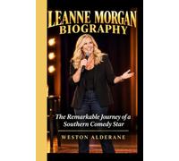 LEANNE MORGAN BIOGRAPHY: The Remarkable Journey of a Southern Comedy Star