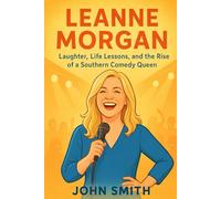 LEANNE MORGAN: Laughter, Life Lessons, and the Rise of a Southern Comedy Queen