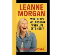 LEANNE MORGAN: What Keeps Me Laughing When Life Gets Messy