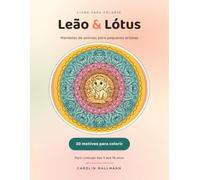 Leão & Lótus: 30 Mandalas de Animais para Colorir, Livro para Crianças