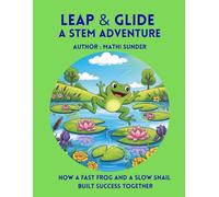 Leap & Glide: A STEM Adventure: How a Fast Frog and a Slow Snail Built Success Together
