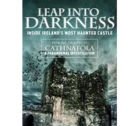 Leap Into Darkness: Inside Ireland's Most Haunted Castle