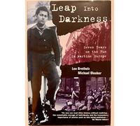 Leap into Darkness: Seven Years on the Run in Wartime Europe