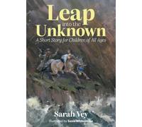 Leap into the Unknown : A Short Story for Children Of All Ages