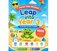 Leap into Year 3 Maths - Summer Workbook to Bridge Year 2 and Year 3: 1000 Maths Questions and Activities for Ages 6-7 to Prevent the Summer Slide (Leap into Next Year Series)