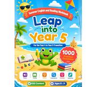 Leap into Year 5 English and Reading - Summer Workbook to Bridge Year 4 and Year 5: 1000 Reading, Writing and Grammar Activities for Ages 8-9 to Prevent the Summer Slide (Leap into Next Year Series)
