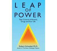 Leap of Power: Take Control of Alcohol, Drugs and Your Life