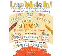 Leap Write In!: Adventures in Creative Writing to Stretch and Surprise Your One-of-a-Kind Mind