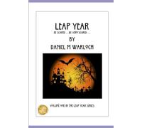 Leap Year: Be Scared ... Be Very Scared ... (The Leap Year Series)