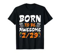 Leap Year Birthday 2 29 Born Awesome on February 29th Funny T-Shirt
