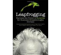 [(Leapfrogging: Harness the Power of Surprise for Business Breakthroughs )] [Author: Soren Kaplan] [Aug-2012]